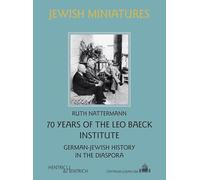 70 Years of the Leo Baeck Institute: German-Jewish History in the Diaspora