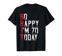70 Years Old So Happy I'm Seventy Gag Funny 70th Birthday T-Shirt