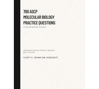 700 ASCP Molecular Biology Practice Questions to Know Before Test Day: Optimized for the Official MB ASCP BOC Outline!