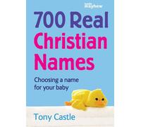 700 Real Christian Names: Choosing a Name for Your Baby