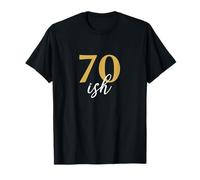 70ish Funny 70th Birthday 70 Years Age Humor T-Shirt