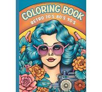 70's 80's 90's Retro Coloring Book for Adults: Stress Relieving Fashion and More Coloring Pages Straight from the Past