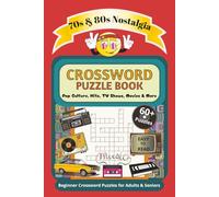 70s & 80s Nostalgia Crossword Puzzle Book: Nostalgic Crossword Puzzle Book for Seniors & Adults With 70s & 80s Pop Culture, TV, Movies, Hit Songs, ... | (Beginner Crossword Puzzles Seniors Series)