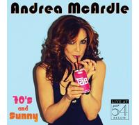 70s and Sunny: Live at 54 BELOW by Andrea McArdle (2013-04-09)