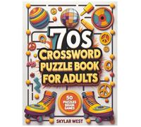 70s Crossword Puzzle Book for Adults: Groovy and Challenging Crossword Puzzles Featuring 1970s Pop Culture, Music, Fashion, and History (Decades of Fun: Crossword Time Travel Series)
