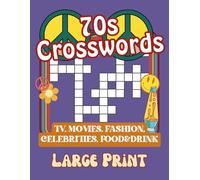 70s Crossword Puzzles: A Nostalgic 1970s Puzzle Book: Themed Puzzles in Large Print Featuring TV, Music, Fashion, Movies, Food & More - 50 Fun Puzzles ... Perfect for Vacations, Holidays & Relaxation