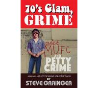 70's Glam, Grime and Petty Crime: A Walsall lad hits the wrong side of the tracks