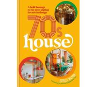 70s House : A Bold Homage to the Most Daring Decade in Design by Estelle ...