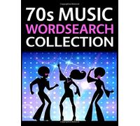 70s Music Wordsearch Collection: 1970s Bands, Singers, Artists, Albums, Songs, Concerts and More Word Search Puzzle Collection
