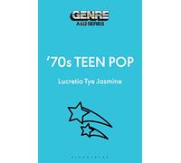70s Teen Pop: 33 1/3 Genre Series (Genre: A 33 1/3 Series)