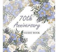 70th Anniversary Guest Book: 70th wedding anniversary gift - Keepsake Gift for Couples - Elegant Floral Theme