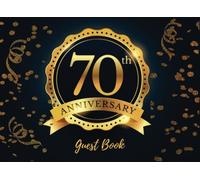 70th Anniversary Guest Book: Seventy, Sevetieth Birthday Anniversary, Guest Book For Parties, Wedding Anniversary Guest Book, Message Book, Keepsake , ... Blue & Gold 70 Fabulous Guest Book. (Guests).