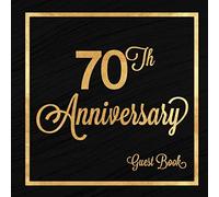 70th Anniversary Guest Book: Seventy Years Celebration Message Log Keepsake Memory Journal For Family Friends To Write In For Comments Advice And Best Wishes