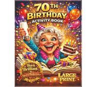 70th Birthday Activity Book: Large Print Funny Puzzle Gift with Sudoku, Word Search, Mazes & Brain Games (Happy Birthday Celebration Puzzle Series)