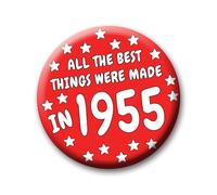 70th Birthday Badge - 76mm All The Best Things Were Made In 1955 Pin Badge Button Gift Under £5 For Him Or Her