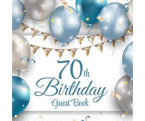 70th Birthday Guest Book: Blue & Silver Balloons | 70th Party Guest Sign In & Message Book | Gift Log | Memory Keepsake