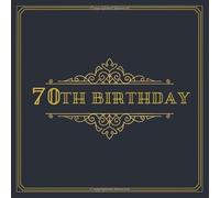 70th Birthday: Guest book for a 70th Birthday Party | Keepsake with 120 Pages for 60 Guests to leave Messages & Best Wishes in 8,25" x 8,25" inches | Includes space for pictures