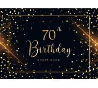 70th Birthday Guest Book: Golden Sparkles Visitor Sign in Celebration Keepsake Memory Book Family & Friend Party Decorations Supply (70th Happy Birthday Guest Sign in Book)