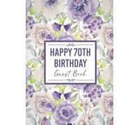 70th Birthday Guest Book: Happy Birthday Message Book for Women. Keepsake Party Memory Book for 70 Year Old. For Messages from Friends & Family. Purple Rose Floral Design 7x10" Hardcover