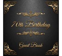 70th Birthday Guest Book: Message Logbook and Guest Book for 70th Birthday Party - 100 Pages for Guests to leave their Comments & Wishes - Golden Ornaments on Black Background