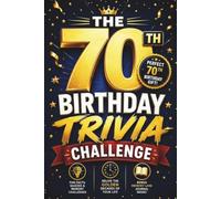70th Birthday Trivia Challenge: A Fun and Nostalgic Quiz Book with Brain Teasers, Puzzles, and Memory Lane Questions to Celebrate Turning 70