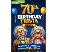 70th Birthday Trivia Fun Book: Nostalgia Fun Facts , Quizzes, and Timeless Memories from the 1950s-1990s