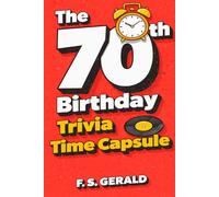 70th Birthday Trivia Time Capsule: Nostalgic Questions, Fun Facts & Memories from the 1950s, 1960s & 1970s