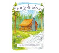 71 Paesaggi da Colorare: Libro da colorare per ragazzi, adulti, anziani. Grande Raccolta di Disegni con Diversi Livelli di difficoltà. Formato Grande per il Massimo Relax.Rilassante. Anti stress.
