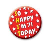 71st Birthday Badge - 76mm So Happy I’m 71 Today Pin Badge Button Funny Rude Birthday Gift for Adults