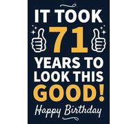 71st Birthday Gifts For Men: 71 Year Old Birthday Notebook: Funny Bday Notebook Filled With Motivational Quotes About Birthdays, 71st Birthday Gifts ... Husband Grandpa, Best Happy Birthday HBD Gift