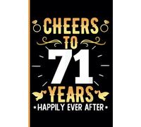 71st Wedding Anniversary Notebook: Funny 71st Wedding Anniversary Journal for Couples Married 71 Years - Perfect Keepsake for Celebrating 71st Year Together