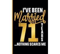 71st Wedding Anniversary Notebook: Funny 71st Wedding Anniversary Journal for Couples Married 71 Years - Perfect Keepsake for Celebrating 71st Year Together