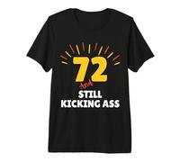 72 and Still Kicking Ass 72nd Birthday Years Old Men Women Premium T-Shirt
