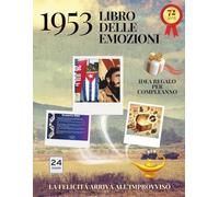 72 anni Libro delle emozioni 1953 Idea regalo compleanno: Un tuffo nei ricordi del passato come originale biglietto di auguri (Anno per Anno: Storie e Ricordi di una Vita)