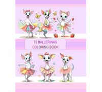 72 BALLERINAS: Smiling, Sweet, Happy & Adorable Dogs - 72 BALLERINAS Very Cute Designs for Kids, Teens & Adults