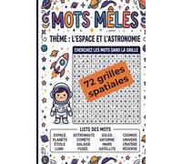 72 grilles spatiales 720 mots à retrouver: 72 grilles ludiques sur les planètes, les étoiles, les fusées et l’exploration spatiale