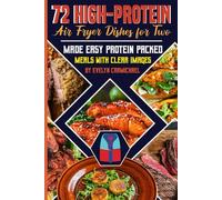 72 High-Protein Air Fryer Dishes for Two: Made Easy Protein Packed Meals with Clear Images