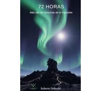 72 Horas: Más llá del horizonte de lo imposible