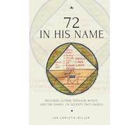 72 in His Name: Reuchlin, Luther, Thenaud, Wolff and the Names of Seventy-Two Angels