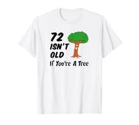 72 Isn't Old If You're A Tree Funny Cartoon 72nd Birthday T-Shirt