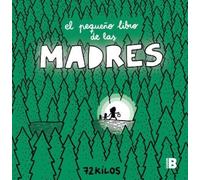 72 Kilos El pequeño libro de las madres / The Small Book of Moms (Hardback)