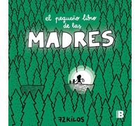 72 Kilos El pequeño libro de las madres / The Small Book of Moms (Hardback)
