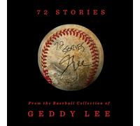 72 Stories : From the Baseball Collection of Geddy Lee