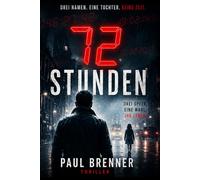 72 STUNDEN: Drei Namen. Eine Tochter. Keine Zeit.