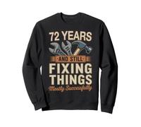 72 Years And Still Fixing Things Funny 72nd Birthday Sweatshirt