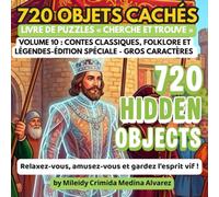 720 Hidden Objects - Volume 10 : Édition Spéciale: Contes classiques, folklore et légendes : Livre de cherche et trouve en gros caractères pour ... (720 Hidden Objects (Édition Française))