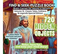 720 Hidden Objects - Volume 10: Special Edition: Classic Tales, Folklore & Legends: Large Print Seek and Find Book for Seniors - Cognitive Stimulation through Nostalgic Reminiscence Therapy