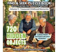 720 Hidden Objects - Volume 11: Treasured Childhood Memories: Large Print Seek and Find Book for Seniors - Gentle Cognitive Stimulation Through Nostalgic Scenes from Childhood