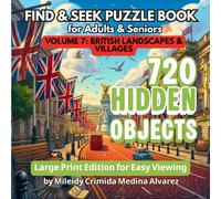 720 Hidden Objects - Volume 7: British Landscapes & Villages: Large Print S nd Find Book for Seniors - Relaxing UK Scenes for Cognitive Stimulation, Alzheimer’s & Occupational Therapy.