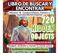 720 Hidden Objects - Volumen 10: Edición Especial: Cuentos Clásicos, Folclore y Leyendas: Libro de buscar y encontrar en letra grande para adultos ... (720 Hidden Objects (Edición en Español))